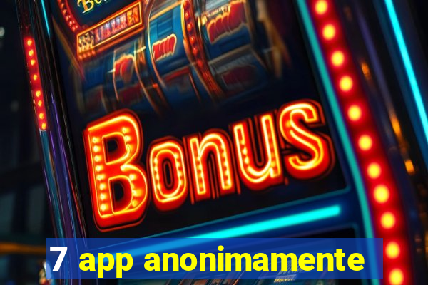 7 app anonimamente